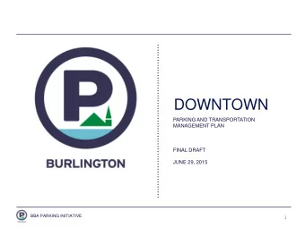 DOWNTOWN  PARKING AND TRANSPORTATION  MANAGEMENT PLAN  FINAL DRAFT  JUNE 29, 2015  BBA PARKING