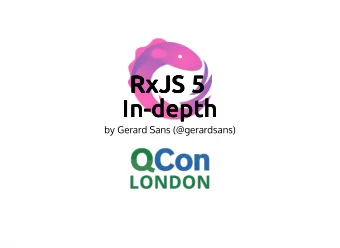 RxJS 5  RxJS 5  RxJS 5  RxJS 5  In-depth  In-depth  by Gerard Sans (@gerardsans)  A little about me