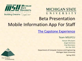 Beta Presentation  Mobile Information App For Staff  The Capstone Experience  Team MSUFCU  Hassan