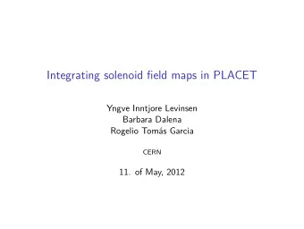 Integrating solenoid field maps in PLACET  Yngve Inntjore Levinsen  Barbara Dalena  Rogelio Toms