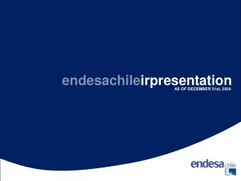 endesachileirpresentation  AS OF DECEMBER 31st, 2009  Index  Who is Endesa Chile?  Operational