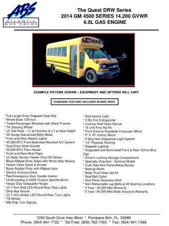 The Quest DRW Series  2014 GM 4500 SERIES 14,200 GVWR  6.0L GAS ENGINE  EXAMPLE PICTURE SHOWN