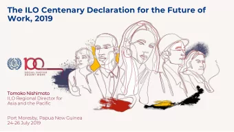 The ILO Centenary Declaration for the Future of  Work, 2019  Tomok  oko N  o Nishimot  oto  ILO