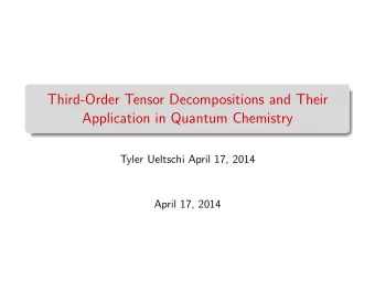 Third-Order Tensor Decompositions and Their  Application in Quantum Chemistry  Tyler Ueltschi April