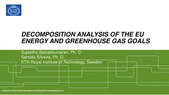 DECOMPOSITION ANALYSIS OF THE EU  ENERGY AND GREENHOUSE GAS GOALS  Sujeetha Selvakkumaran, Ph. D