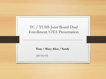 TC / TUHS Joint Board Dual  Enrollment/OTA Presentation  Tony / Mary Alice / Sandy  [10/16/17]