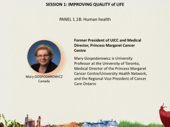 SESSION 1: IMPROVING QUALITY of LIFE  PANEL 1.1B: Human health  Former President of UICC and