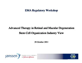 EMA Regulatory Workshop  EMA Regulatory Workshop  Advanced Therapy in Retinal and Macular