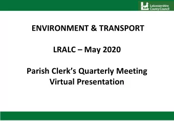ENVIRONMENT &amp; TRANSPORT  LRALC  May 2020  Parish Clerks Quarterly Meeting  Virtual