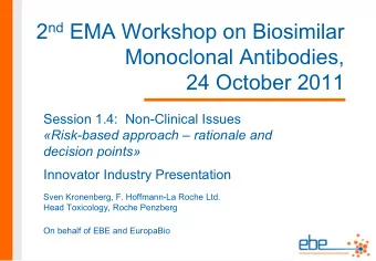 2 nd EMA Workshop on Biosimilar  Monoclonal Antibodies,  24 October 2011  Session 1.4: