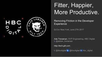Fitter, Happier,  More Productive.  Removing Friction in the Developer  Experience  Q-Con New York,