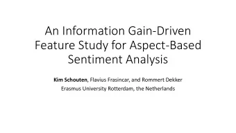 An Information Gain-Driven  Feature Study for Aspect-Based  Sentiment Analysis Kim Schouten ,