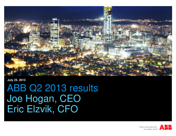 abb q2 2013 results joe hogan ceo eric elzvik cfo