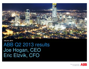 ABB Q2 2013 results  Joe Hogan, CEO  Eric Elzvik, CFO  Important notices  This presentation