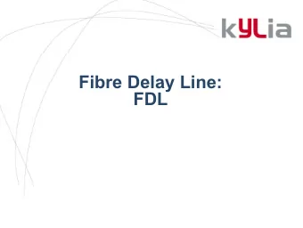 Fibre Delay Line:  Fibre Delay Line:  FDL  Principle drawing  Principle drawing   The length of