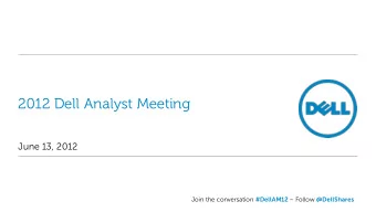2012 Dell Analyst Meeting  June 13, 2012 Join the conversation #DellAM12  Follow @DellShares