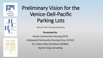 Preliminary  ry Vis  ision for the  Venice-Dell-Pacific  Parking Lots  March 9, 2017 Community