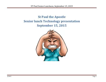 St Paul the Apostle  Senior lunch Technology presentation  September 15, 2015  AJ Noll  Page 1  ST