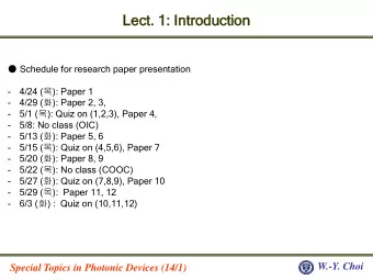 Lect  Lect. 1:  1: Int  ntro  roduction  Schedule for research paper presentation  - 4/24 (