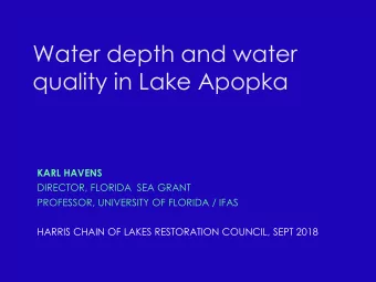 Water depth and water  quality in Lake Apopka  KARL HAVENS  DIRECTOR, FLORIDA  SEA GRANT