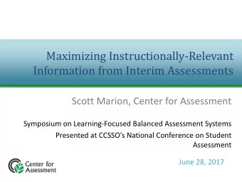 Maximizing Instructionally-Relevant  Information from Interim Assessments  Scott Marion, Center for