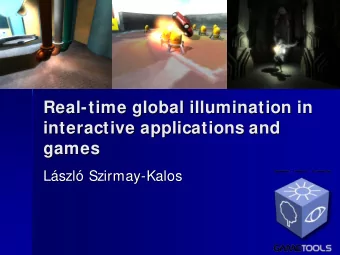 Real-  -time  time global  global illumination  illumination in  in  Real  interactive applications