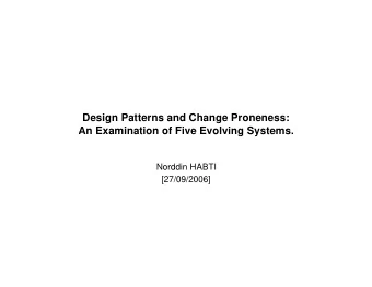 Design Patterns and Change Proneness:  An Examination of Five Evolving Systems.  Norddin HABTI