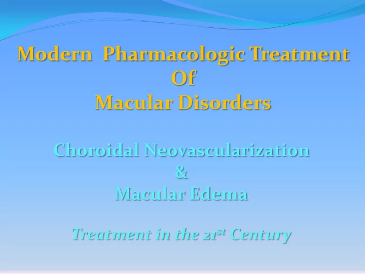 modern pharmacologic treatment of macular disorders