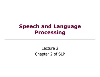 Speech and Language  Processing  Lecture 2  Chapter 2 of SLP  Today  Finite-state methods