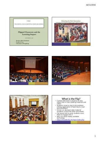 What is the Flip?  Content delivered in advance of class  rather than in class (reading