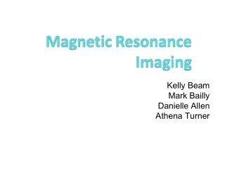Kelly Beam  Mark Bailly  Danielle Allen  Athena Turner  Magnetic Resonance Imaging  Greg Pawlowski