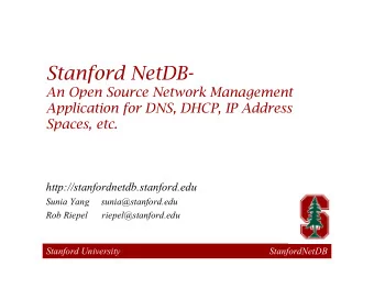 Stanford NetDB-  An Open Source Network Management  Application for DNS, DHCP, IP Address  Spaces,