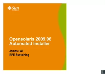 Opensolaris 2009.06  Automated Installer  James Hall  RPE Sustaining  Automated Installer