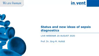 Status and new ideas of sepsis  diagnostics  LIVE WEBINAR 20 AUGUST 2020  Prof. Dr. Jrg-M.