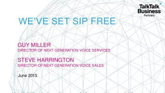 WEVE SET SIP FREE  GUY MILLER  DIRECTOR OF NEXT GENERATION VOICE SERVICES  STEVE HARRINGTON