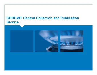 GBREMIT Central Collection and Publication  Service  The Service    GBREMIT has been live since