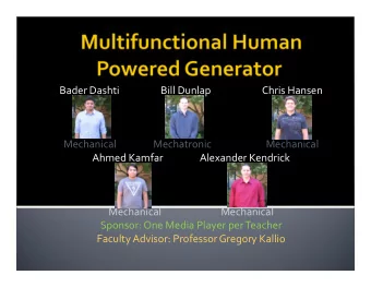 Bader Dashti  Bill Dunlap  Chris Hansen  Mechanical  Mechatronic  Mechanical  Ahmed Kamfar