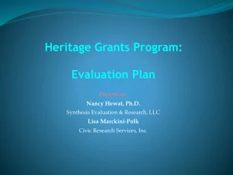 Heritage Grants Program:  Evaluation Plan  Presenters:  Nancy Hewat, Ph.D.  Synthesis Evaluation