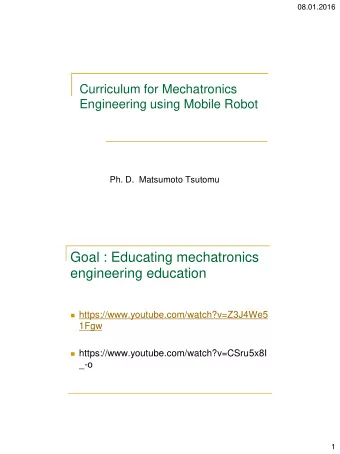 Goal : Educating mechatronics engineering education  https://www.youtube.com/watch?v=Z3J4We5