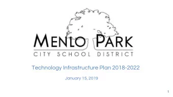 Technology Infrastructure Plan 2018-2022  January 15, 2019  1  Presentation Outline  Technology