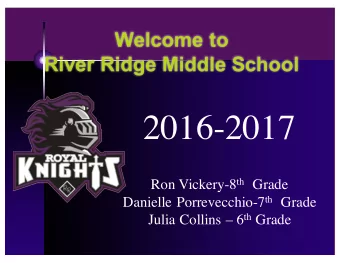 2016-2017 Ron Vickery-8 th Grade Danielle Porrevecchio-7 th Grade Julia Collins  6 th Grade