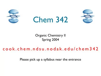 Chem 342  Organic Chemistry II  Spring 2004  c o o k . c h e m . n d s u . n o d a k . e d u / c h