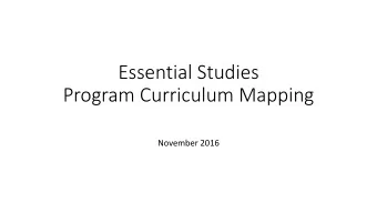 Essential Studies  Program Curriculum Mapping  November 2016  Purpose of todays session  To