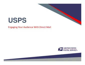 USPS  Engaging Your Audience With Direct Mail  Agenda   Statistics   Informed Delivery