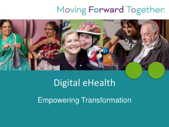 Digital eHealth  Empowering Transformation  eHealth Digital: Supporting Patients  and Services