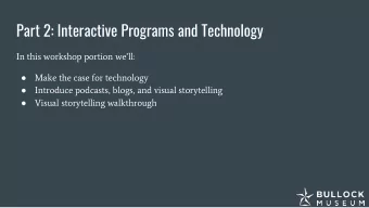 Part 2: Interactive Programs and Technology  In this workshop portion well:  Make the case for