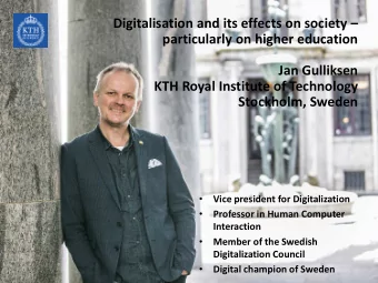 Digitalisation and its effects on society   particularly on higher education  Jan Gulliksen  KTH