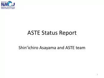 ASTE Status Report Shinichiro Asayama and ASTE team  1  Atacama Submillimeter Telescope