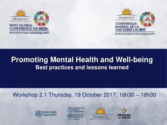 Promoting Mental Health and Well-being  Best practices and lessons learned Workshop 2.1 Thursday,
