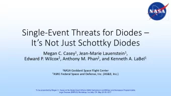 Single-Event Threats for Diodes   Its Not Just Schottky Diodes Megan C. Casey 1 , Jean-Marie